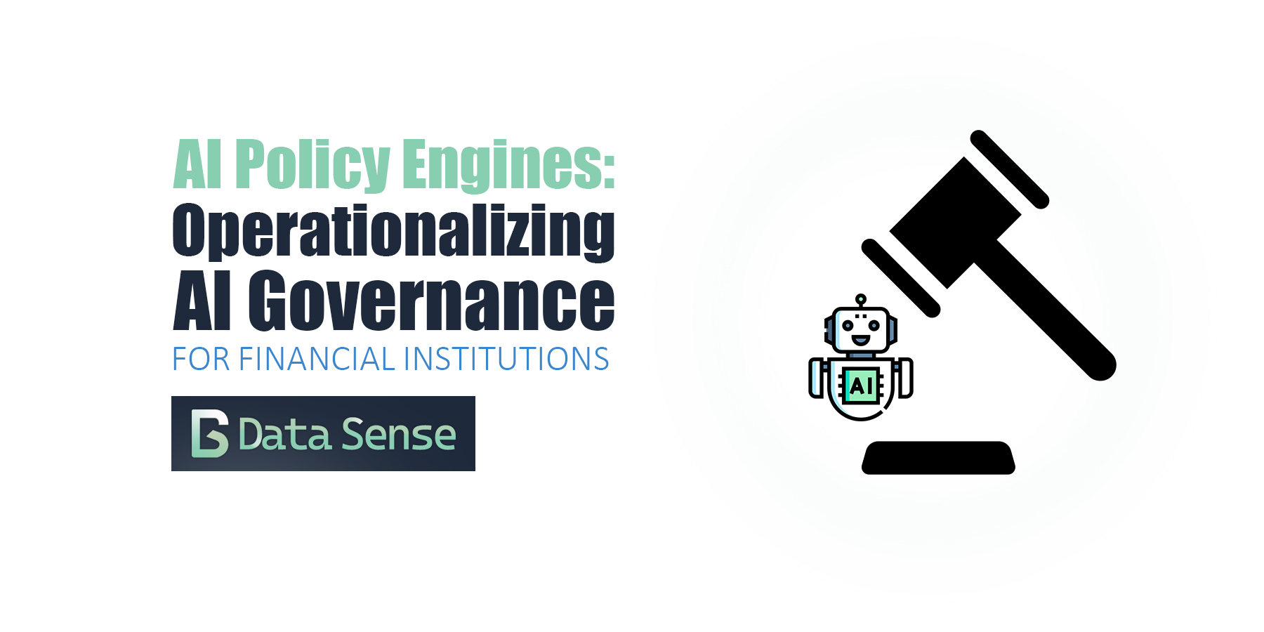 AI Policy Engines: How to Operationalize AI Governance for Financial Institutions